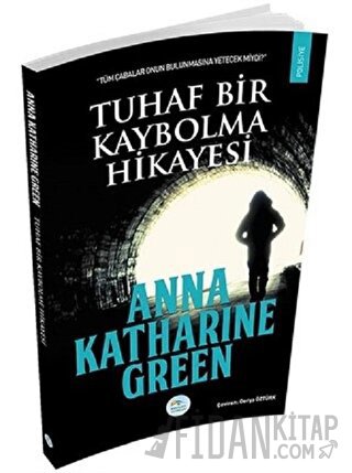 Tuhaf Bir Kaybolma Hikayesi Anna Katharine Green