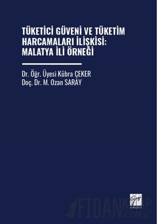 Tüketici Güveni ve Tüketim Harcamaları İlişkisi: Malatya İli Örneği M.