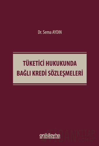 Tüketici Hukukunda Bağlı Kredi Sözleşmeleri (Ciltli) Sema Aydın
