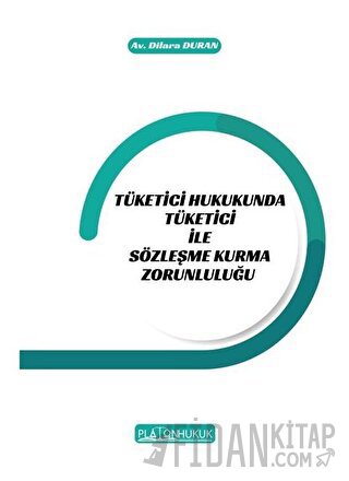 Tüketici Hukukunda Tüketici ile Sözleşme Kurma Zorunluluğu