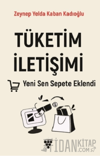Tüketim İletişimi Zeynep Yelda Kaban Kadıoğlu