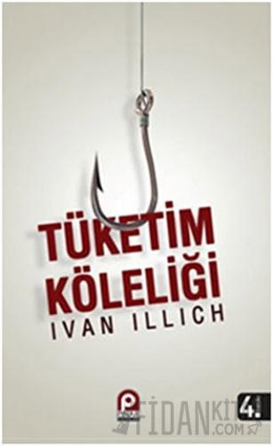 Tüketim Köleliği Ivan Illich