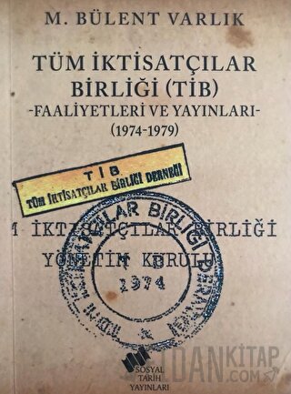 Tüm İktisatçılar Birliği (TİB) Faaliyetleri ve Yayınları M. Bülent Var
