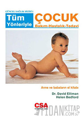 Tüm Yönleriyle Çocuk Bakım - Hastalık - Tedavi