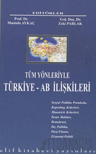 Tüm Yönleriyle Türkiye - AB İlişkileri Mustafa Aykaç