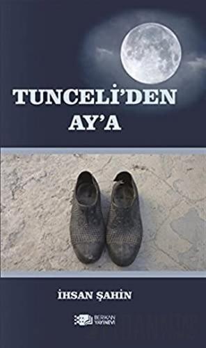 Tunceli'den Ay'a