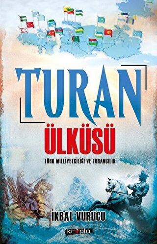 Turan Ülküsü Türk Milliyetçiliği ve Turancılık İkbal Vurucu
