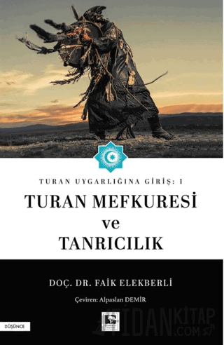 Turan Uygarlığına Giriş: 1 Turan Mefkuresi ve Tanrıcılık