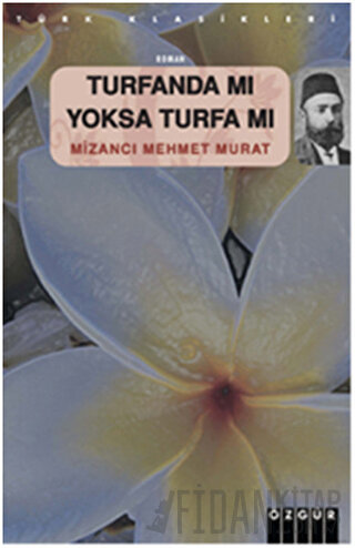 Turfanda mı Yoksa Turfa mı? Mizancı Mehmet Murat Bey