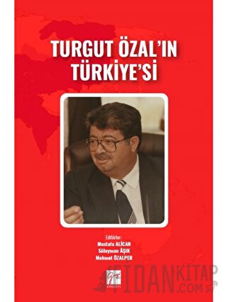 Turgut Özal'ın Türkiye'si Mustafa Alican