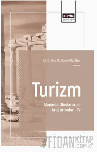 Turizm Alanında Uluslararası Araştırmalar – IV