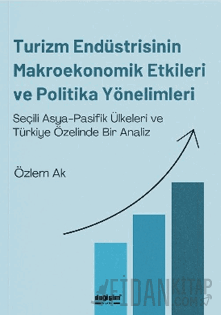 Turizm Endüstrisinin Makroekonomik Etkileri ve Politika Yönelimleri
