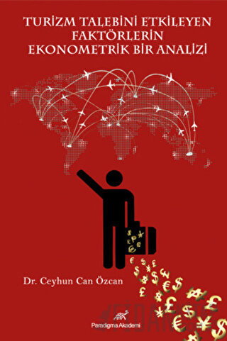 Turizm Talebini Etkileyen Faktörlerin Ekonometrik Bir Analizi Ceyhun C