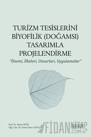 Turizm Tesislerini Biyofilik (Doğamsı) Tasarımla Projelendirme - Önemi, İlkeleri, Unsurları, Uygulamalar