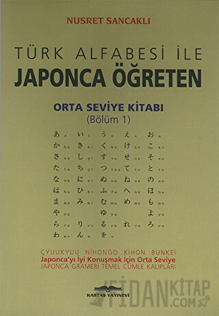 Türk Alfabesi ile Japonca Öğreten Orta Seviye Kitabı (Bölüm 1) Nusret 