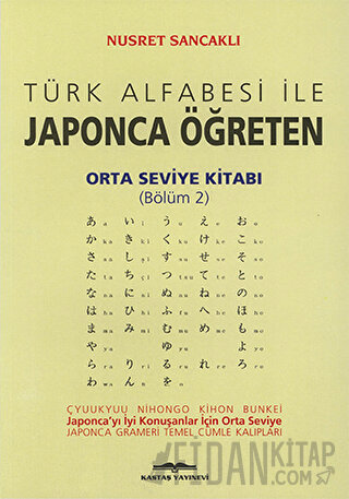 Türk Alfabesi ile Japonca Öğreten Orta Seviye Kitabı (Bölüm 2) Nusret 