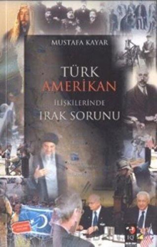 Türk Amerikan İlişkilerinde Irak Sorunu Mustafa Kayar