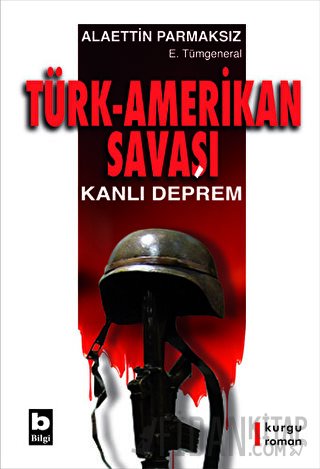 Türk - Amerikan Savaşı Alaettin Parmaksız