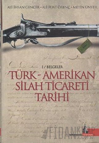 Türk - Amerikan Silah Ticareti Tarihi Ali Fuat Örenç