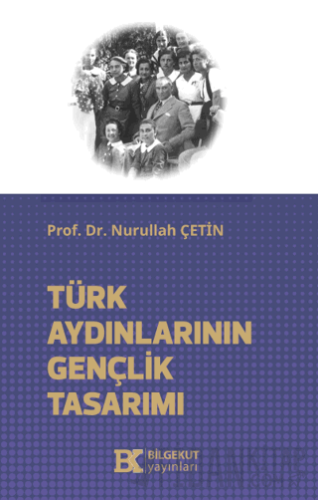 Türk Aydınlarının Gençlik Tasarımı Nurullah Çetin