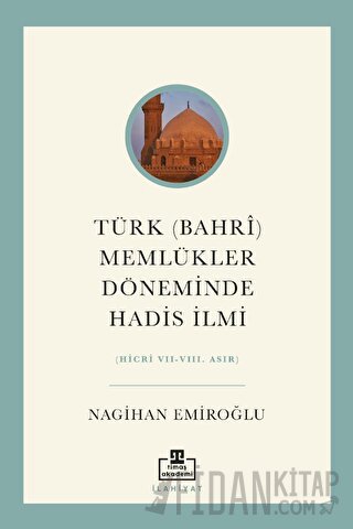 Türk (Bahri) Memlükler Döneminde Hadis İlmi Nagihan Emiroğlu