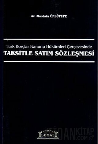 Türk Borçlar Kanunu Hükümleri Çerçevesinde Taksitle Satım Sözleşmesi