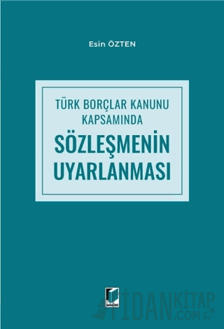 Türk Borçlar Kanunu Kapsamında Sözleşmenin Uyarlanması