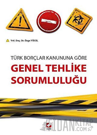 Türk Borçlar Kanununa GöreGenel Tehlike Sorumluluğu Özge Yücel