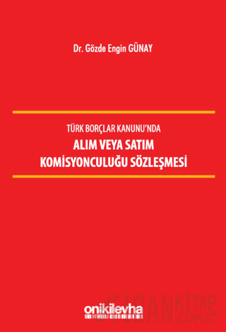 Türk Borçlar Kanunu'nda Alım veya Satım Komisyonculuğu Sözleşmesi (Cil