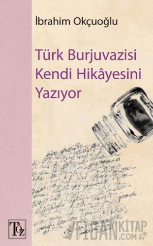 Türk Burjuvazisi Kendi Hikayesini Yazıyor