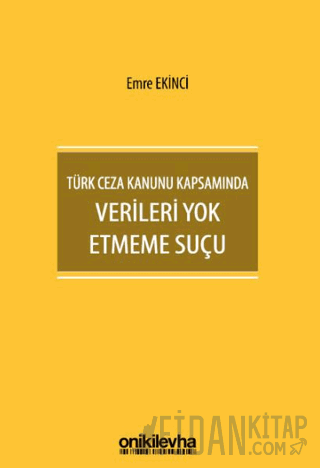 Türk Ceza Kanunu Kapsamında Verileri Yok Etmeme Suçu