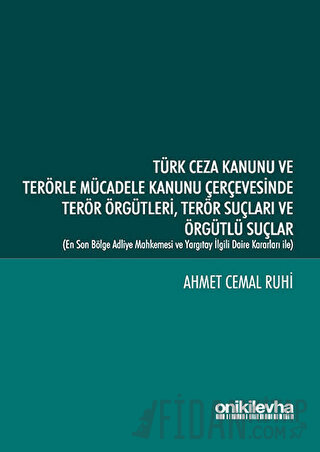 Türk Ceza Kanunu ve Terörle Mücadele Kanunu Çerçevesinde Terör Örgütleri, Terör Suçları ve Örgütlü Suçlar (Ciltli)
