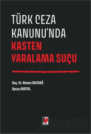 Türk Ceza Kanunu'nda Kasten Yaralama Suçu Aytaç Kartal