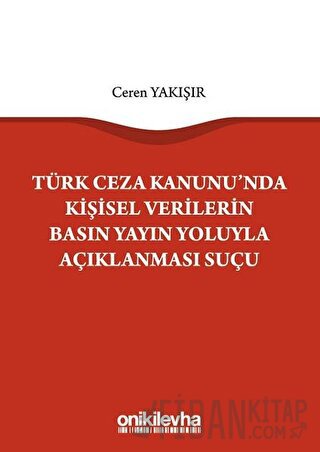 Türk Ceza Kanunu'nda Kişisel Verilerin Basın Yayın Yoluyla Açıklanması Suçu