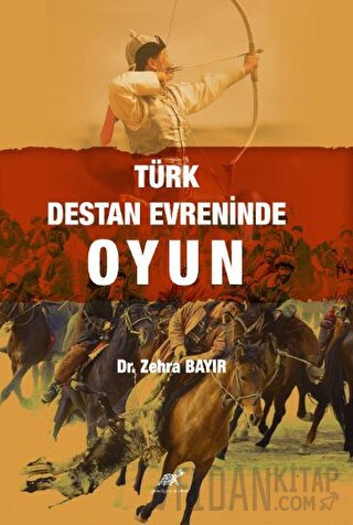 Türk Destan Evreninde Oyun Zehra Bayır