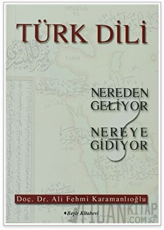 Türk Dili Nereden Geliyor Nereye Gidiyor Ali Fehmi Karamanlıoğlu