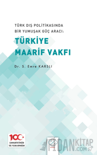 Türk Dış Politikasında Bir Yumuşak Güç Aracı: Türk Maarif Vakfı Emre K