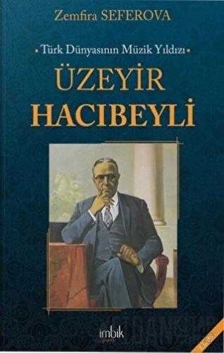 Türk Dünyasının Müzik Yıldızı Üzeyir Hacıbeyli