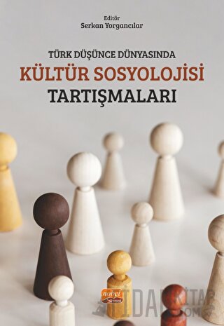 Türk Düşünce Dünyasında Kültür Sosyolojisi Tartışmaları Kolektif