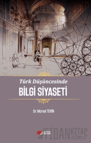 Türk Düşüncesinde Bilgi Siyaseti Mürsel Tekin