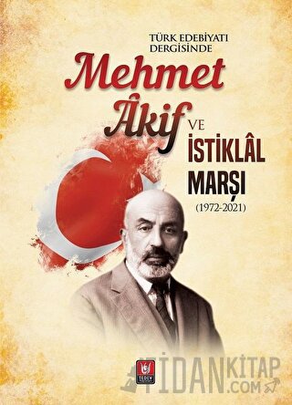 Türk Edebiyatı Dergisinde Mehmet Akif ve İstiklal Marşı