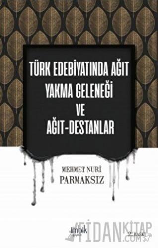 Türk Edebiyatında Ağıt Yakma Geleneği ve Ağıt-Destanlar Mehmet Nuri Pa