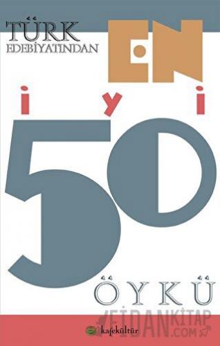Türk Edebiyatından En İyi 50 Öykü Halil Gökhan
