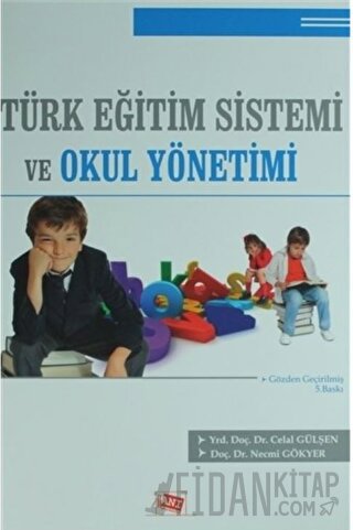 Türk Eğitim Sistemi ve Okul Yönetimi Celal Gülşen