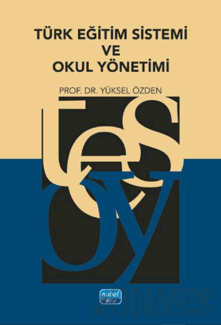 Türk Eğitim Sistemi ve Okul Yönetimi Yüksel Özden