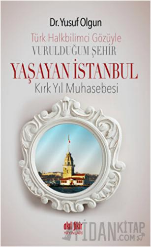 Türk Halk Bilimcisinin Gözüyle Vurulduğum Şehir - Yaşayan İstanbul