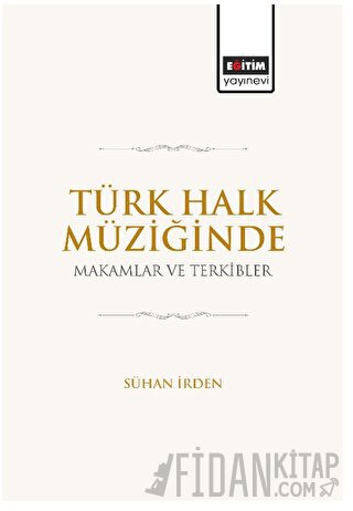 Türk Halk Müziğinde Makamlar ve Terkibler Sühan İrden