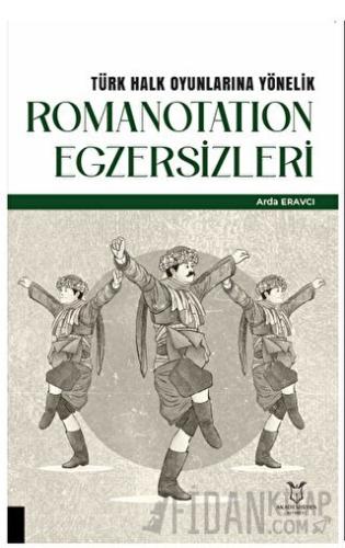 Türk Halk Oyunlarına Yönelik Romanotation Egzersizleri
