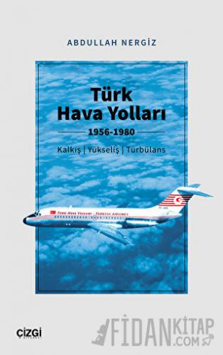 Türk Hava Yolları 1956-1980 (Kalkış, Yükseliş, Türbülans)