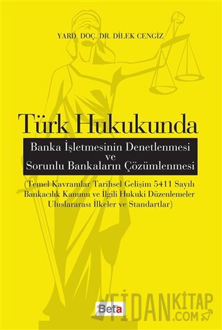 Türk Hukukunda Banka İşletmesinin Denetlenmesi ve Sorunlu Bankaların Çözümlenmesi